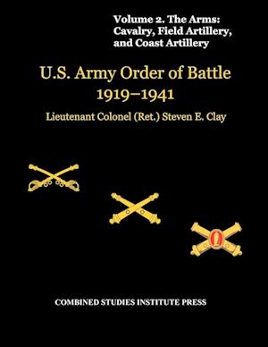 United States Army Order of Battle 1919-1941. Volume II. The Arms