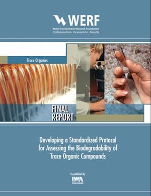 Developing a Standardized Protocol for Assessing the Biodegradability of Trace Organic Contaminants