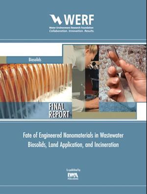 Fate of Engineered Nanomaterials in Wastewater Biosolids, Land Application, and Incineration