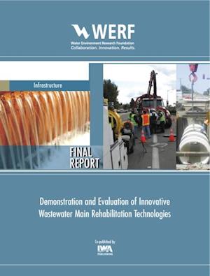 Demonstration and Evaluation of Innovative Wastewater Main Rehabilitation Technologies