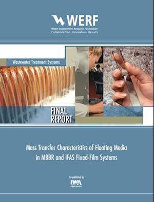Mass Transfer Characteristics of Floating Media in MBBR and IFAS Fixed-Film Systems