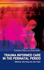 Trauma Informed Care in the Perinatal Period