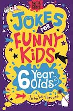 Jokes for Funny Kids: 6 Year Olds
