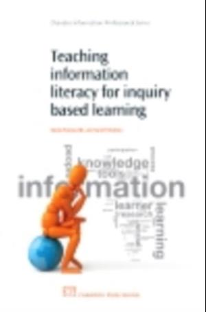 Teaching Information Literacy for Inquiry-Based Learning