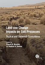 Land-Use Change Impacts on Soil Processes : Tropical and Savannah Ecosystems