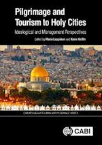 Pilgrimage and Tourism to Holy Cities : Ideological and Management Perspectives