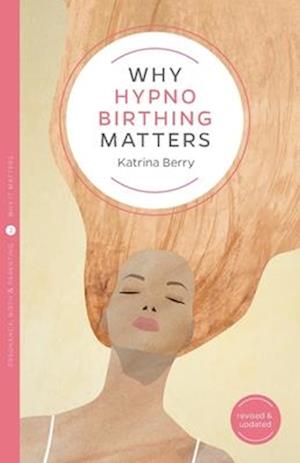 Why Hypnobirthing Matters