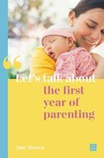 Let's talk about the first year of parenting