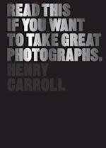 Read This if You Want to Take Great Photographs