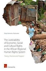 The Justiciability of Economic, Social and Cultural Rights in the African Regional Human Rights System