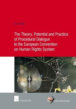 The Theory, Potential and Practice of Procedural Dialogue in the European Convention on Human Rights System