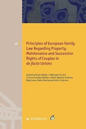 Principles of European Family Law Regarding Property, Maintenance and Succession Rights of Couples in de facto Unions