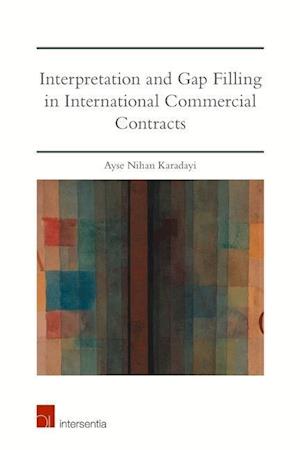 Interpretation and Gap Filling in International Commercial Contracts