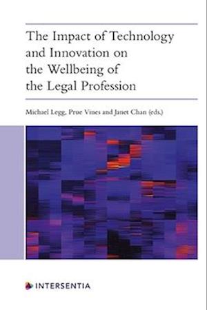 The Impact of Technology and Innovation on the Wellbeing of the Legal Profession