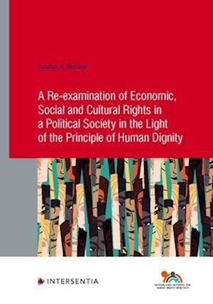 A Re-examination of Economic, Social and Cultural Rights in a Political Society in the Light of the Principle of Human Dignity