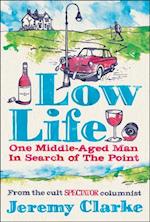 Low Life: One Middle-Aged Man in Search of the Point