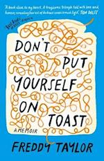 Don't Put Yourself on Toast