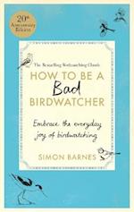 How to be a Bad Birdwatcher Anniversary Edition