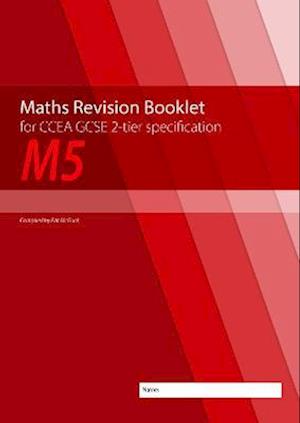 Maths Revision Booklet M5 for CCEA GCSE 2-tier Specification