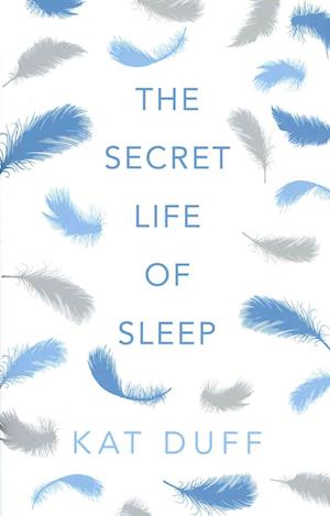 The Secret Life of Sleep