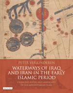 Waterways of Iraq and Iran in the Early Islamic Period