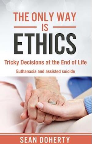 Only Way is Ethics: Tricky Decisions at the End of Life