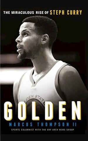 Golden: The Miraculous Rise of Steph Curry