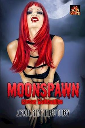 Moonspawn: A sexual slave, trained to obey