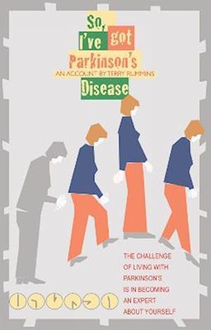 So, I''ve Got Parkinson''s Disease