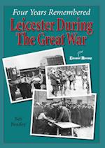 Four Years Remembered  -  Leicester in the Great War