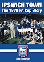 Ipswich Town - The 1978  FA Cup Story