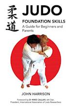 Judo Foundation Skills, a Guide for Beginners and Parents