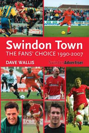 Swindon Town - The Fans' Choice 1990-2007