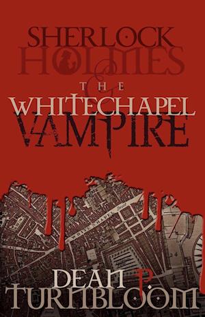 Sherlock Holmes and the Whitechapel Vampire