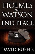 Ruffle, D: Holmes and Watson End Peace: A Novel of Sherlock