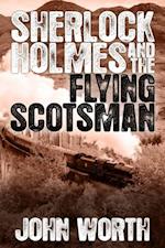 Sherlock Holmes and The Flying Scotsman