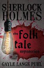 Sherlock Holmes and The Folk Tale Mysteries - Volume 1