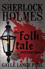 Sherlock Holmes and The Folk Tale Mysteries - Volume 2