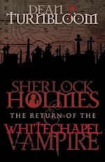 Sherlock Holmes and the Return of the Whitechapel Vampire