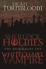 Sherlock Holmes and The Return of The Whitechapel Vampire