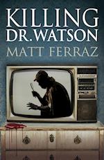 Killing Dr. Watson