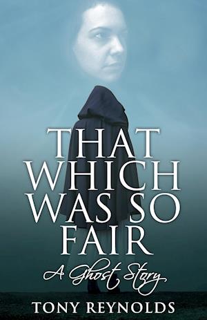 That Which Was So Fair - A Ghost Story