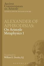 Alexander of Aphrodisias: On Aristotle Metaphysics 1