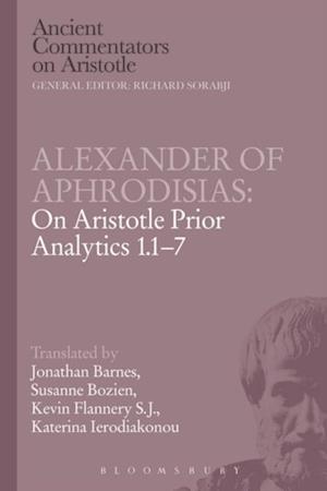 Alexander of Aphrodisias: On Aristotle Prior Analytics 1.1-7