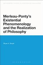Merleau-Ponty''s Existential Phenomenology and the Realization of Philosophy