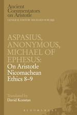 Aspasius, Michael of Ephesus, Anonymous: On Aristotle Nicomachean Ethics 8-9
