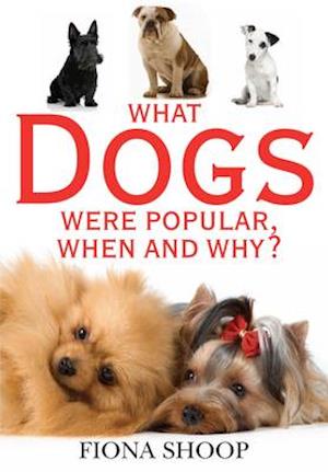 The What Dogs Were Popular, When and Why?