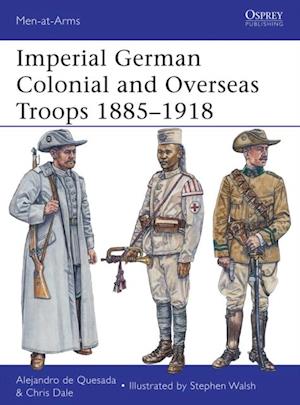 Imperial German Colonial and Overseas Troops 1885 1918