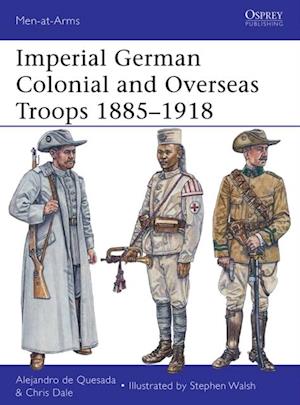 Imperial German Colonial and Overseas Troops 1885 1918