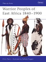 Warrior Peoples of East Africa 1840–1900